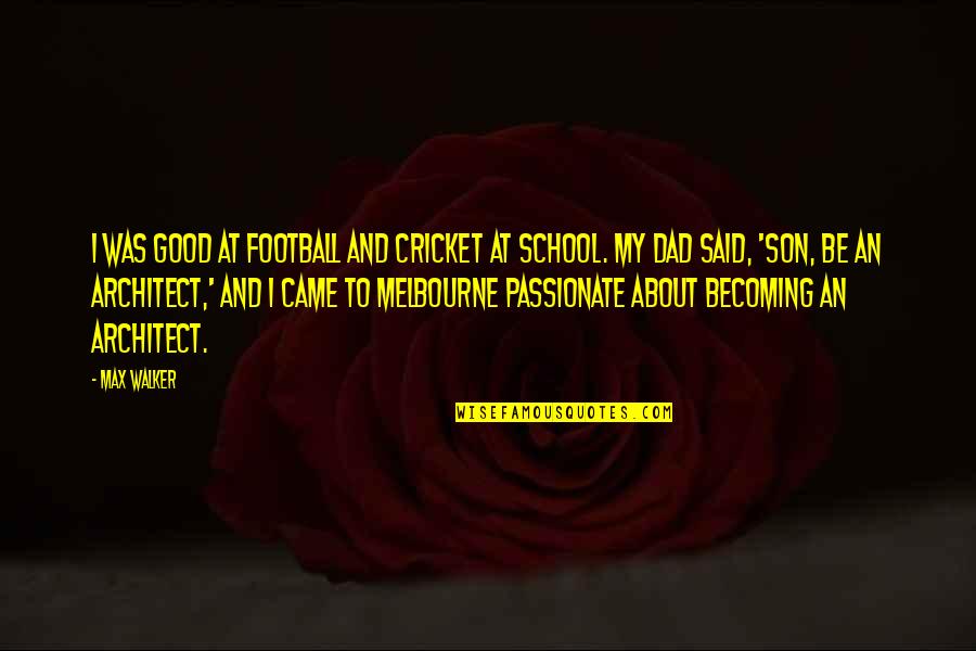 Becoming A Dad Quotes By Max Walker: I was good at football and cricket at