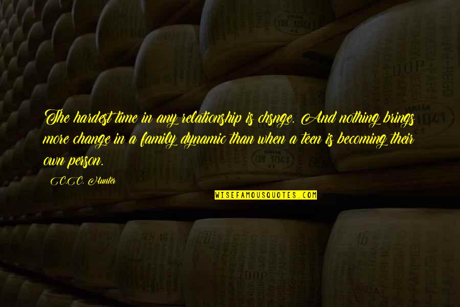 Becoming A Family Quotes By C.C. Hunter: The hardest time in any relationship is chsnge. Becoming A Family Quotes By C.C. Hunter: The hardest time in any relationship is chsnge.