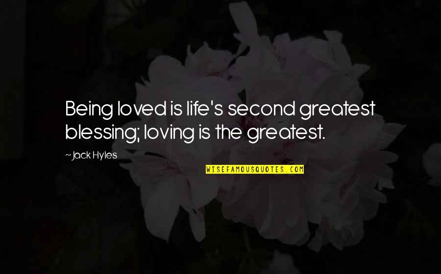 Becoming A Godly Man Quotes By Jack Hyles: Being loved is life's second greatest blessing; loving