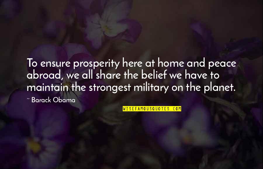 Becoming A Good Person Quotes By Barack Obama: To ensure prosperity here at home and peace