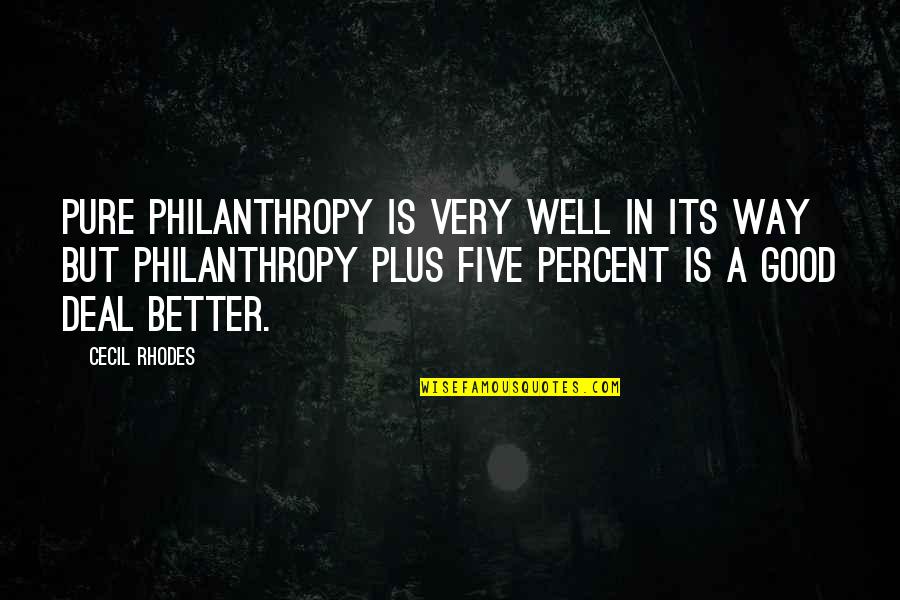 Becoming A Good Person Quotes By Cecil Rhodes: Pure philanthropy is very well in its way