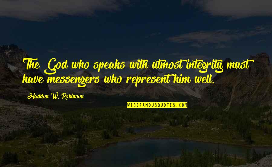 Becoming A Grandma Quotes By Haddon W. Robinson: The God who speaks with utmost integrity must Becoming A Grandma Quotes By Haddon W. Robinson: The God who speaks with utmost integrity must