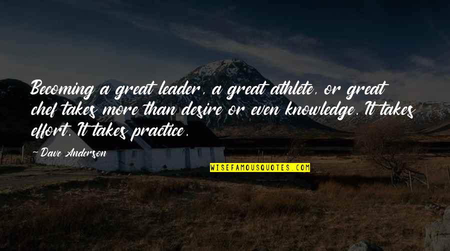 Becoming A Great Leader Quotes By Dave Anderson: Becoming a great leader, a great athlete, or