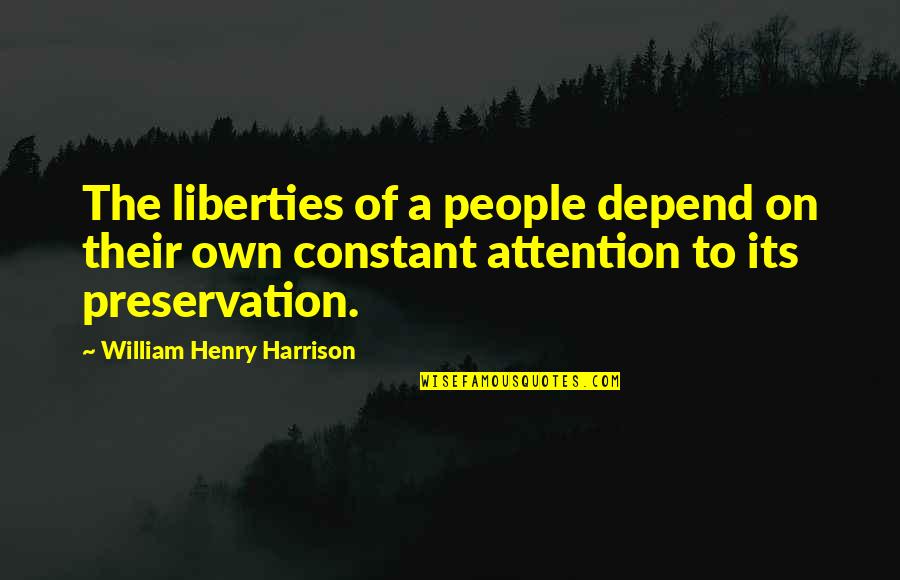 Becoming A Great Writer Quotes By William Henry Harrison: The liberties of a people depend on their