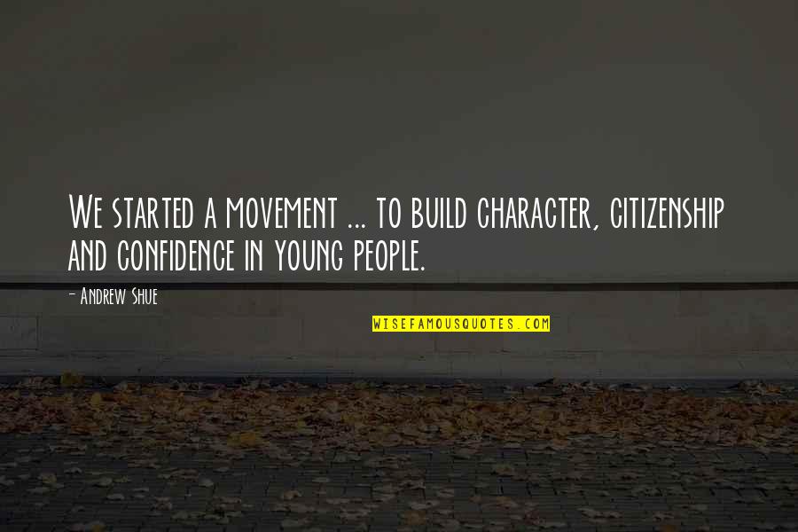 Becoming A Leader Quotes By Andrew Shue: We started a movement ... to build character, Becoming A Leader Quotes By Andrew Shue: We started a movement ... to build character,