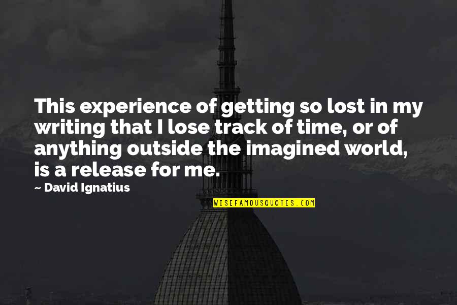 Becoming A Leader Quotes By David Ignatius: This experience of getting so lost in my Becoming A Leader Quotes By David Ignatius: This experience of getting so lost in my