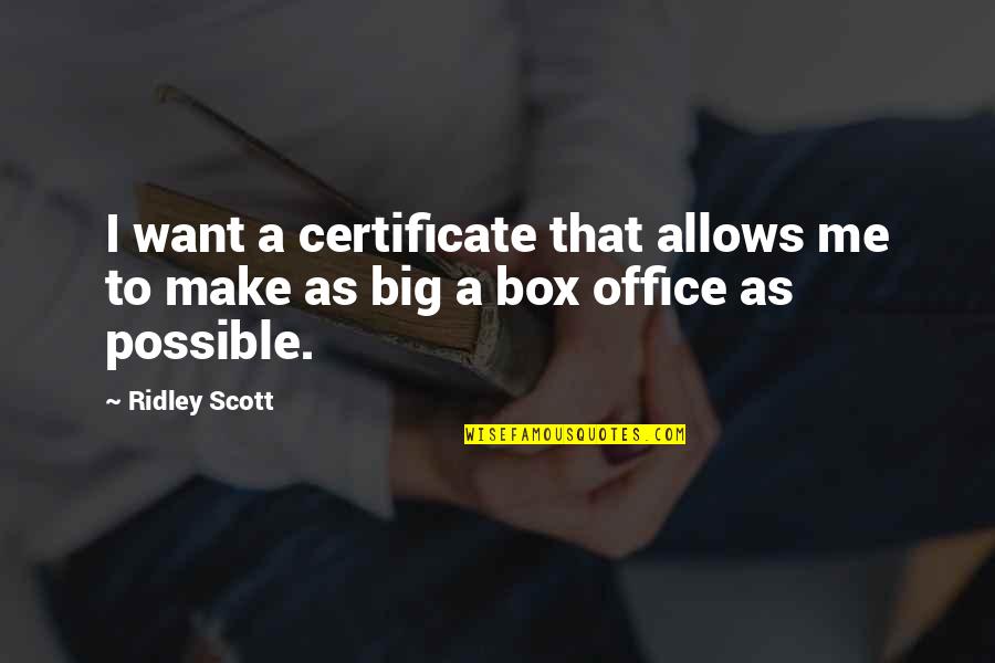 Becoming A Manager Quotes By Ridley Scott: I want a certificate that allows me to