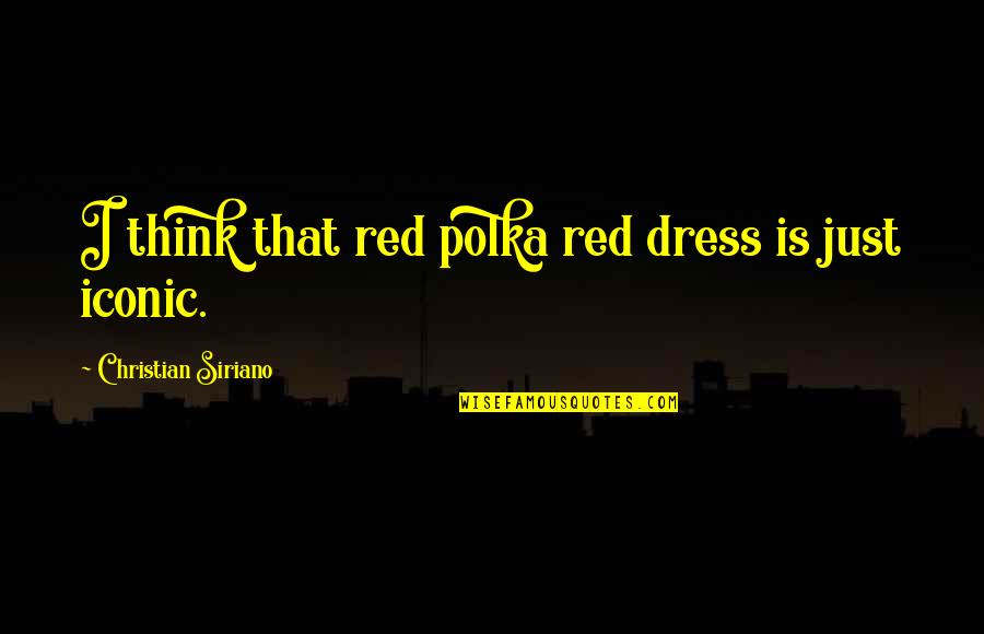 Becoming A Memory Quotes By Christian Siriano: I think that red polka red dress is