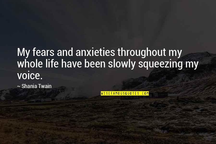 Becoming A Minister Quotes By Shania Twain: My fears and anxieties throughout my whole life