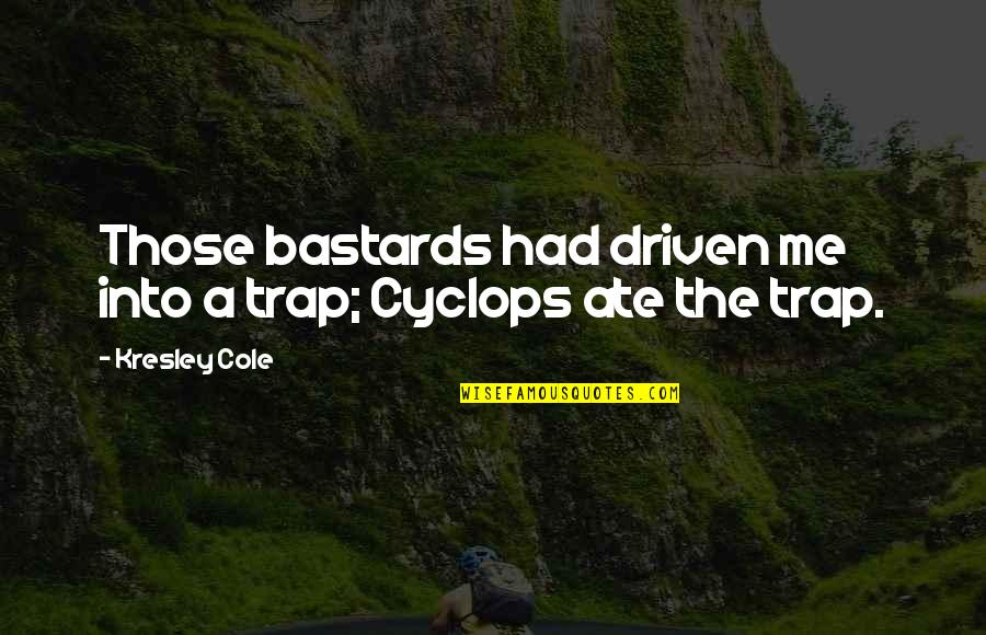 Becoming A Mother For The First Time Quotes By Kresley Cole: Those bastards had driven me into a trap;