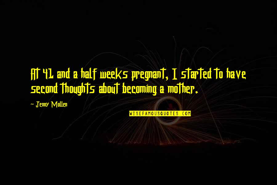 Becoming A Mother Quotes By Jenny Mollen: At 41 and a half weeks pregnant, I