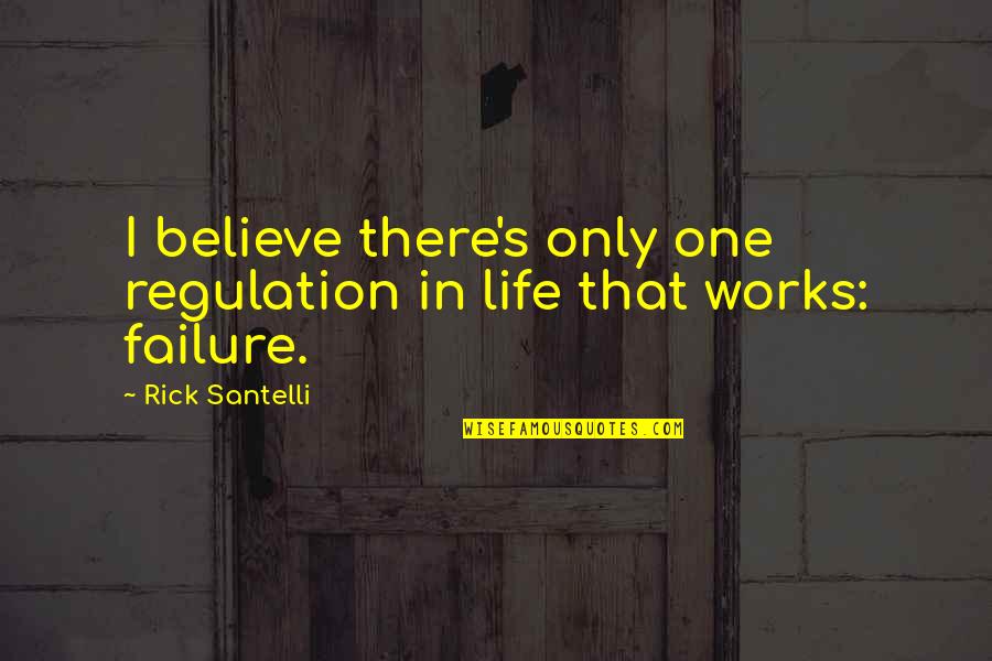 Becoming A New Family Quotes By Rick Santelli: I believe there's only one regulation in life