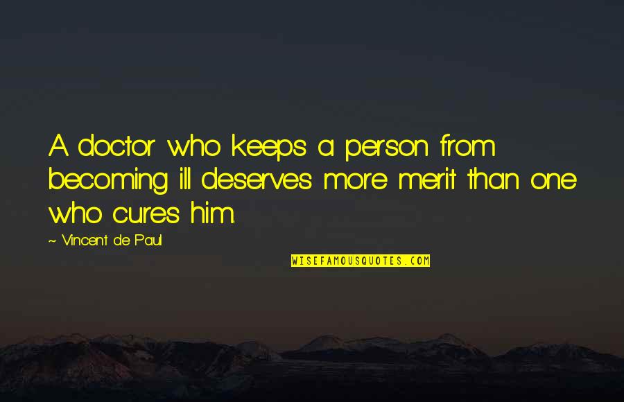 Becoming A Person Quotes By Vincent De Paul: A doctor who keeps a person from becoming