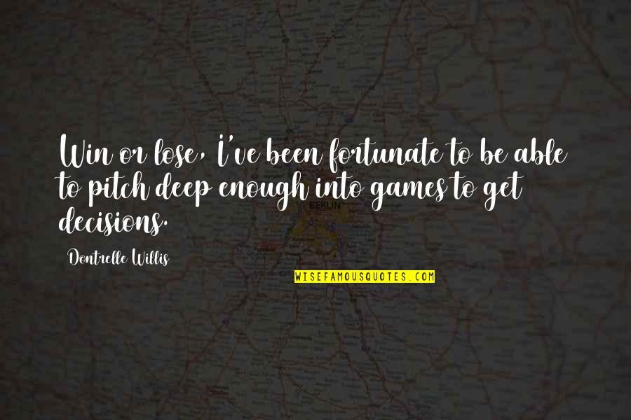 Becoming A Psychologist Quotes By Dontrelle Willis: Win or lose, I've been fortunate to be