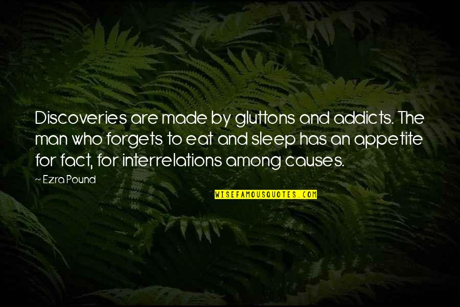 Becoming A Psychologist Quotes By Ezra Pound: Discoveries are made by gluttons and addicts. The