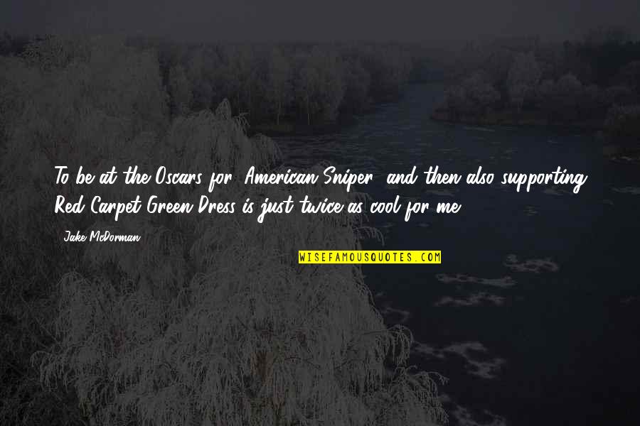 Becoming A Singer Quotes By Jake McDorman: To be at the Oscars for 'American Sniper' Becoming A Singer Quotes By Jake McDorman: To be at the Oscars for 'American Sniper'