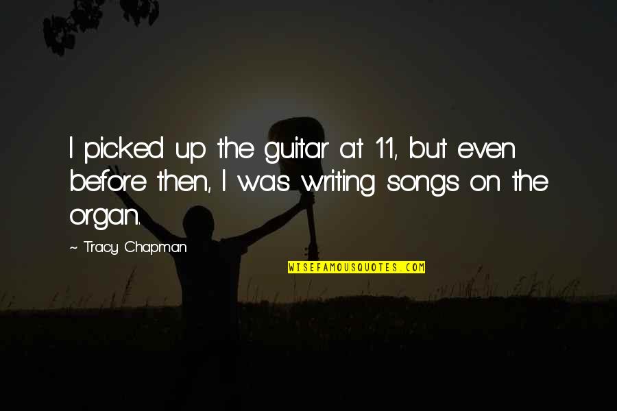 Becoming A Singer Quotes By Tracy Chapman: I picked up the guitar at 11, but