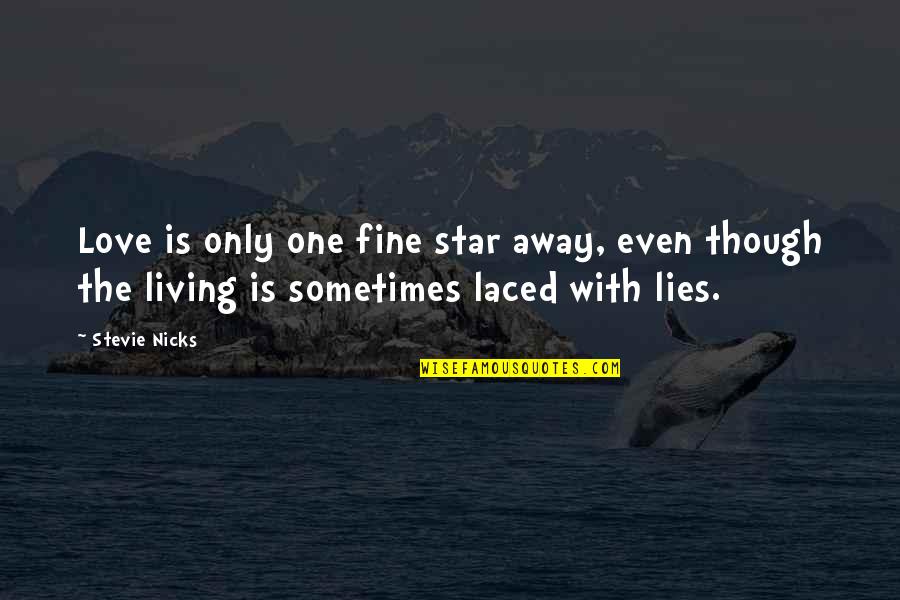 Becoming A Us Citizen Quotes By Stevie Nicks: Love is only one fine star away, even