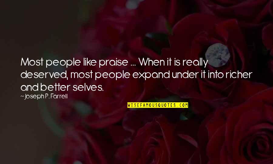 Becoming A Wildflower Quotes By Joseph P. Farrell: Most people like praise ... When it is