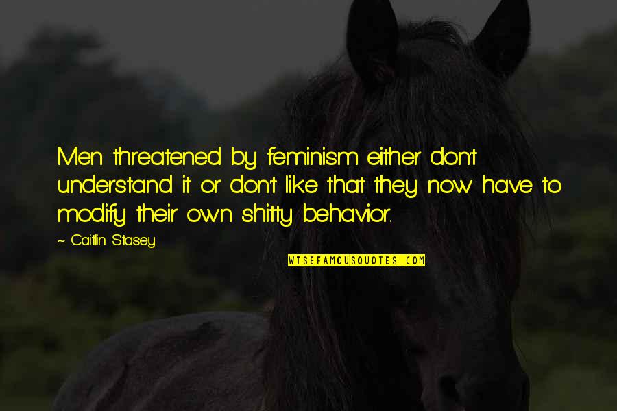 Becoming A Young Lady Quotes By Caitlin Stasey: Men threatened by feminism either don't understand it