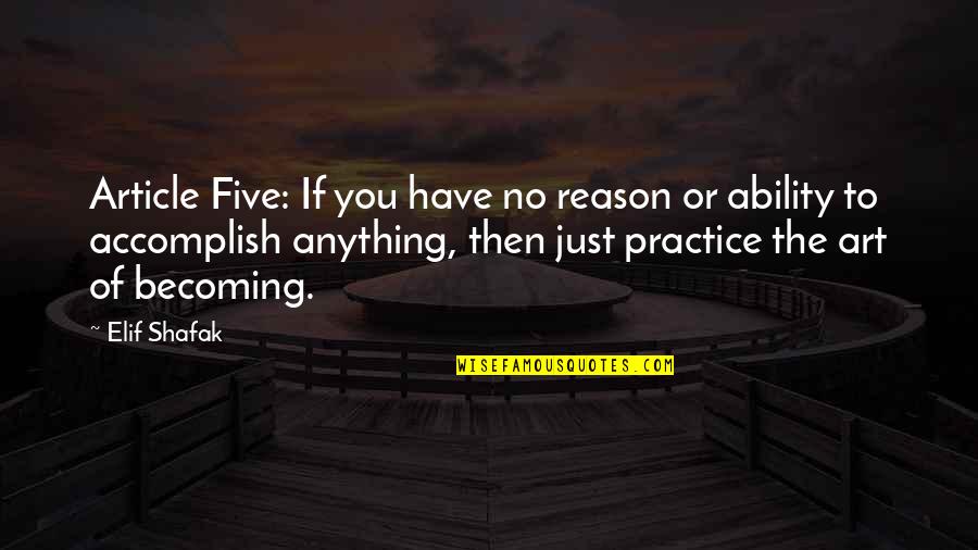 Becoming Anything Quotes By Elif Shafak: Article Five: If you have no reason or