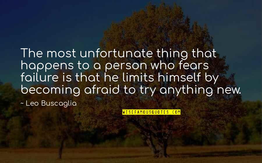 Becoming Anything Quotes By Leo Buscaglia: The most unfortunate thing that happens to a