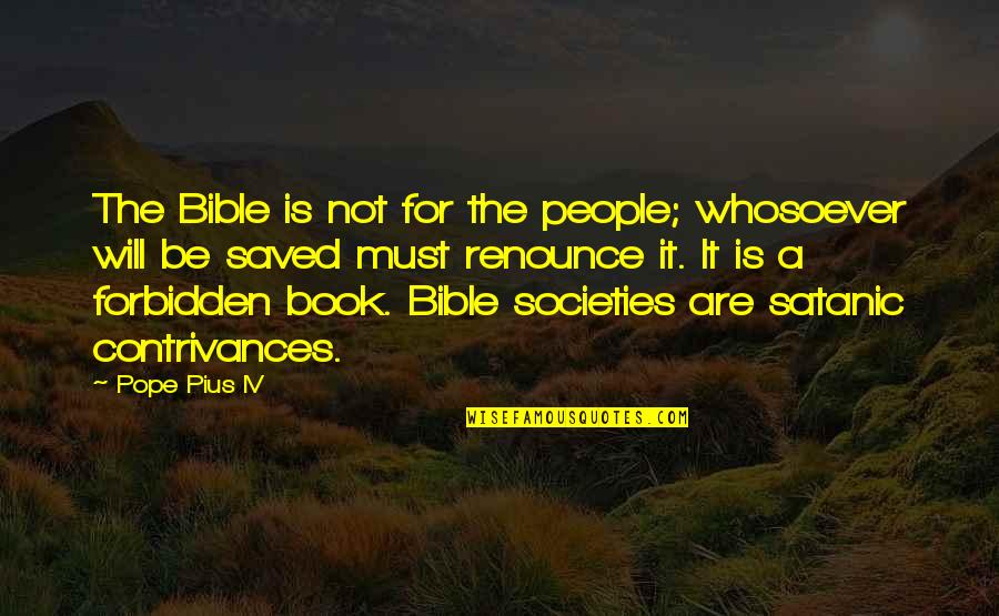 Becoming Chloe Quotes By Pope Pius IV: The Bible is not for the people; whosoever