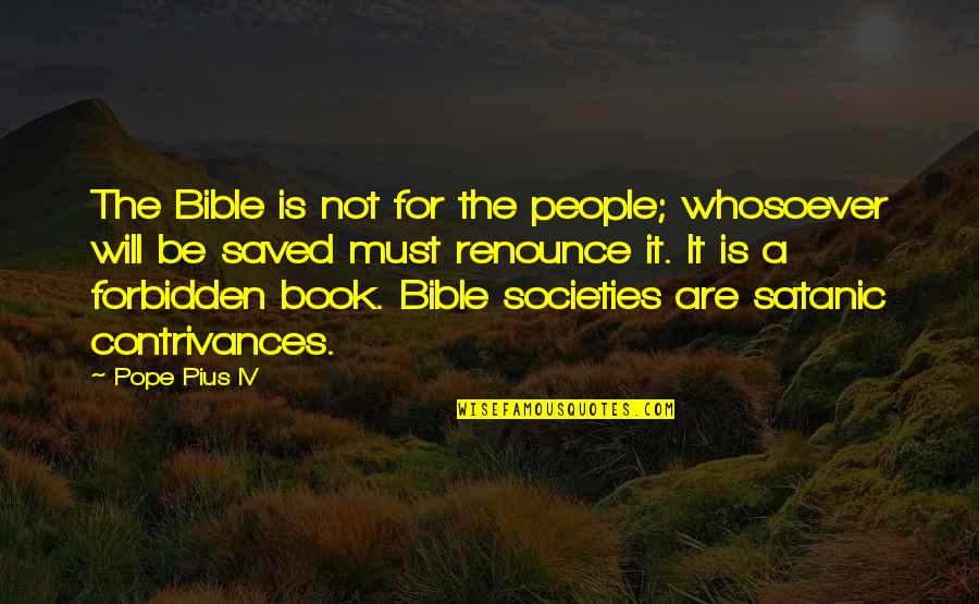 Becoming Chloe Quotes By Pope Pius IV: The Bible is not for the people; whosoever Becoming Chloe Quotes By Pope Pius IV: The Bible is not for the people; whosoever