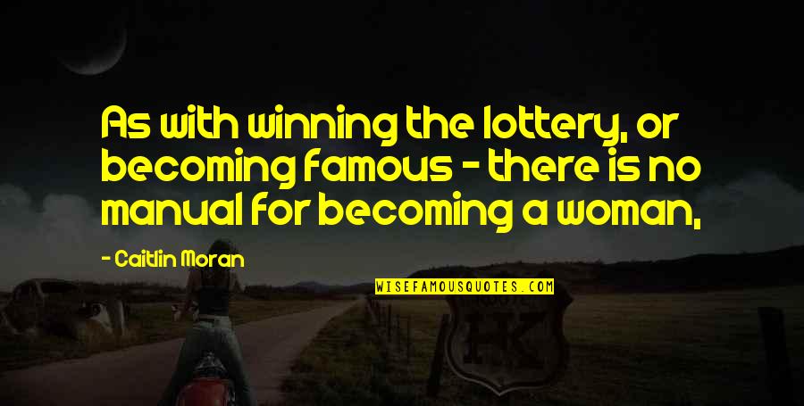 Becoming Famous Quotes By Caitlin Moran: As with winning the lottery, or becoming famous