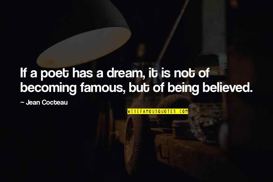 Becoming Famous Quotes By Jean Cocteau: If a poet has a dream, it is