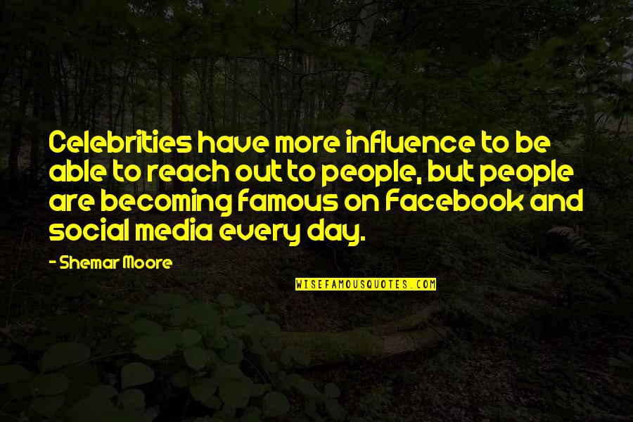 Becoming Famous Quotes By Shemar Moore: Celebrities have more influence to be able to