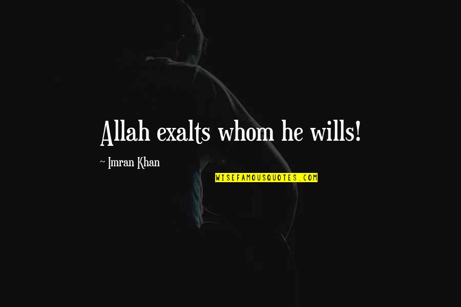 Becoming Happier Quotes By Imran Khan: Allah exalts whom he wills!