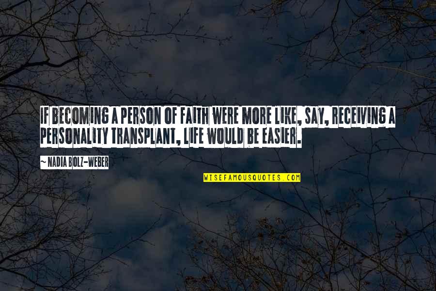 Becoming More Quotes By Nadia Bolz-Weber: If becoming a person of faith were more Becoming More Quotes By Nadia Bolz-Weber: If becoming a person of faith were more