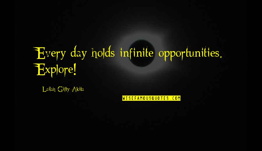 Becoming New Person Quotes By Lailah Gifty Akita: Every day holds infinite opportunities. Explore!