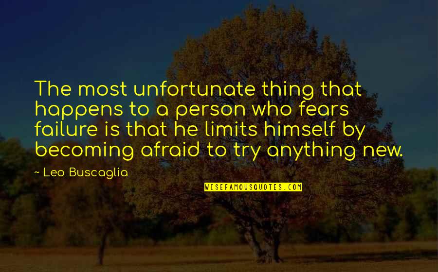 Becoming New Person Quotes By Leo Buscaglia: The most unfortunate thing that happens to a
