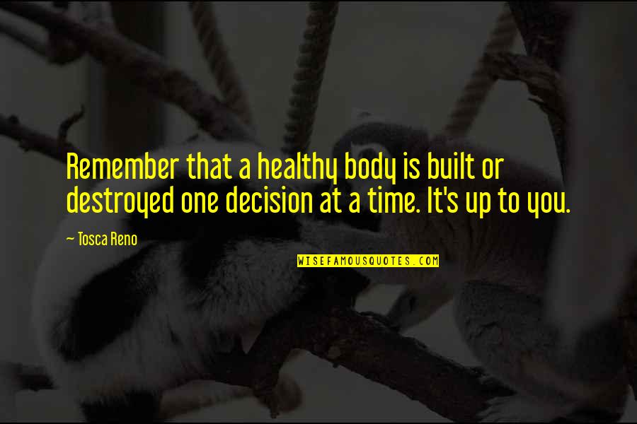 Becoming Obsolete Quotes By Tosca Reno: Remember that a healthy body is built or