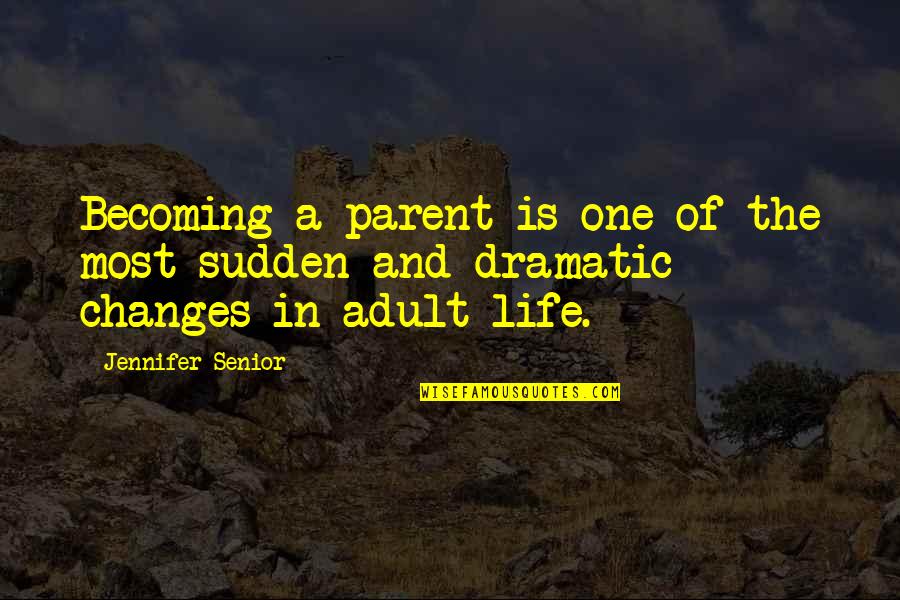 Becoming One Quotes By Jennifer Senior: Becoming a parent is one of the most