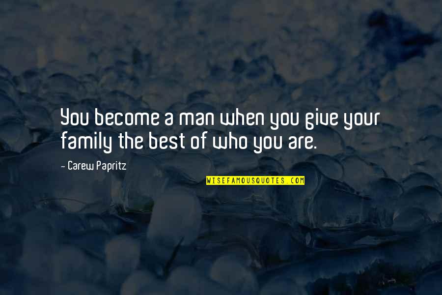 Becoming Quote Quotes By Carew Papritz: You become a man when you give your