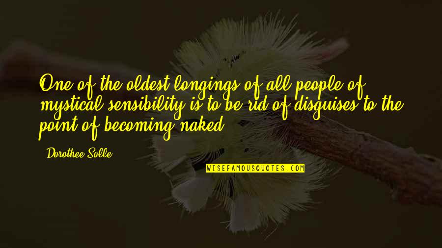 Becoming Quotes By Dorothee Solle: One of the oldest longings of all people