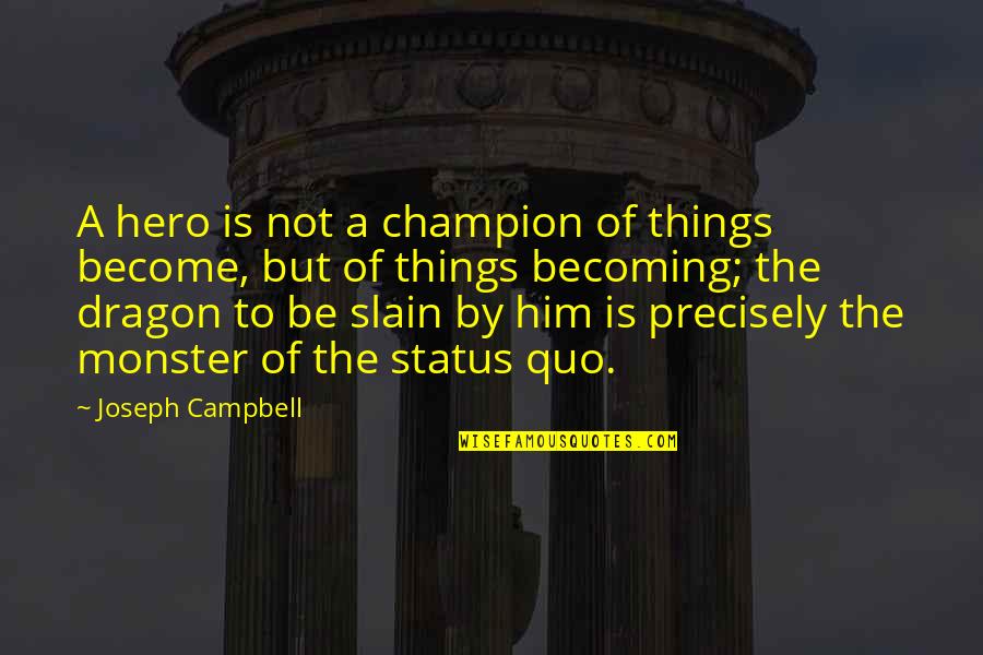 Becoming Quotes By Joseph Campbell: A hero is not a champion of things