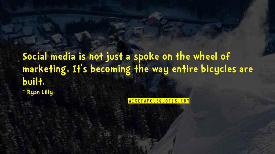 Becoming Quotes Quotes By Ryan Lilly: Social media is not just a spoke on