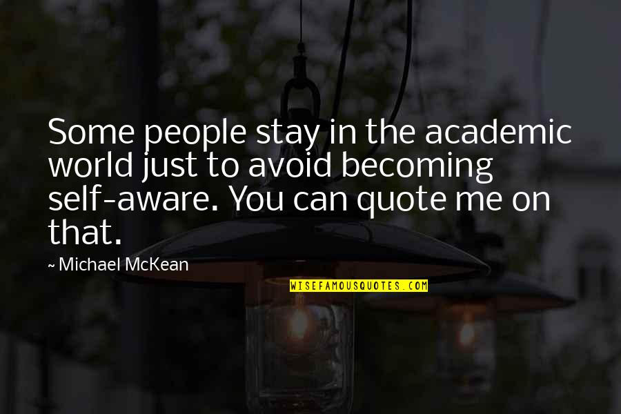 Becoming Self Aware Quotes By Michael McKean: Some people stay in the academic world just