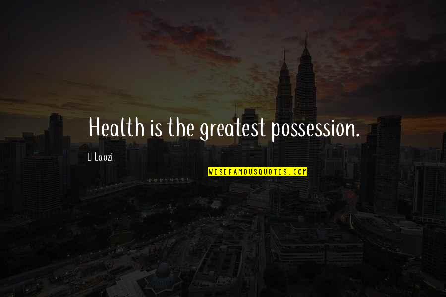 Becoming Something In Life Quotes By Laozi: Health is the greatest possession.