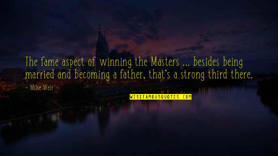 Becoming Strong Quotes By Mike Weir: The fame aspect of winning the Masters ... Becoming Strong Quotes By Mike Weir: The fame aspect of winning the Masters ...
