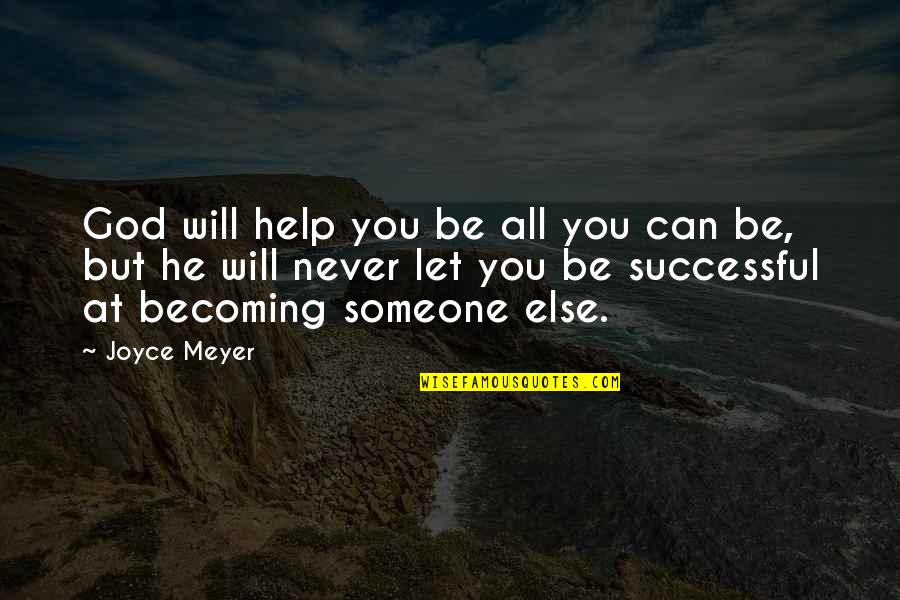 Becoming Successful Quotes By Joyce Meyer: God will help you be all you can