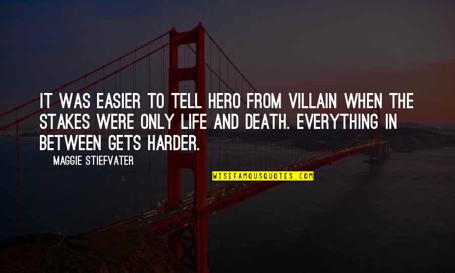 Becoming The Person You Want To Be Quotes By Maggie Stiefvater: It was easier to tell hero from villain