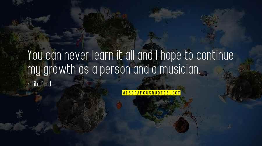 Becoming Thirsty Quotes By Lita Ford: You can never learn it all and I