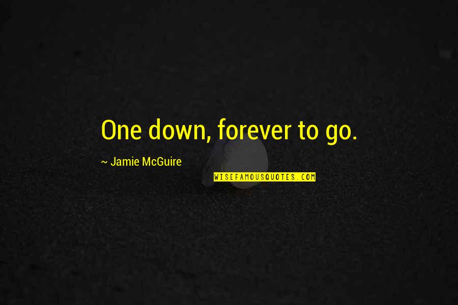 Becoming Who You Are Meant To Be Quotes By Jamie McGuire: One down, forever to go.