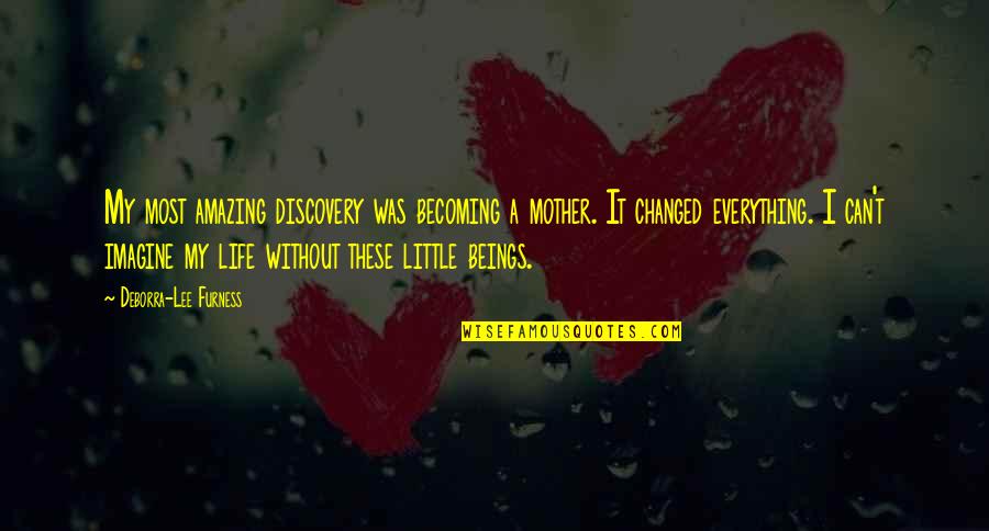 Becoming Your Mother Quotes By Deborra-Lee Furness: My most amazing discovery was becoming a mother.