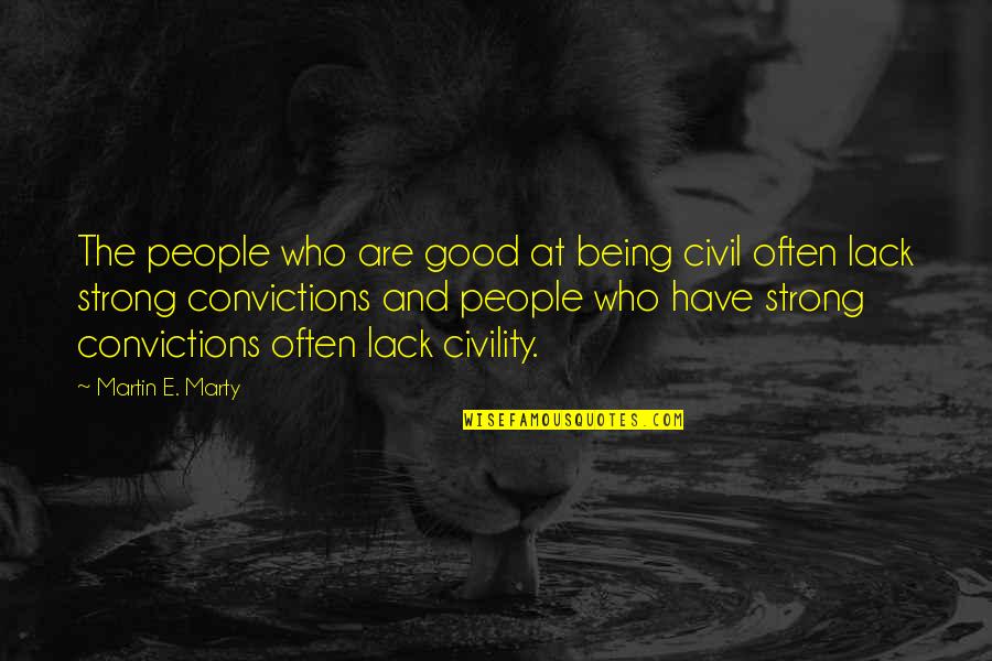 Beconed Quotes By Martin E. Marty: The people who are good at being civil